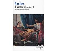 Jean Racine – Théâtre complet, tome 1 – La Thébaïde; Andromaque – Gallimard – Livre