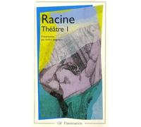 Racine : Théâtre complet, tome 1 : La Thébaide, Alexandre le Grand, Andromaque
