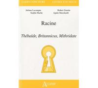 Racine - Thébaide, Britannicus, Mithridate