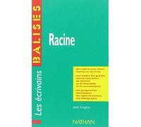 Racine. Une vision globale de l'oeuvre complète de l'écrivain