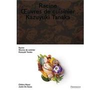 Racine - Œuvres de cuisinier Kazuyuki Tanaka (Auteur), Justin De Souza (Auteur), Chihiro Masui (Auteur)
