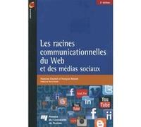 Racines communicationnelles du web et des medias sociaux Francine Charest (Auteur)