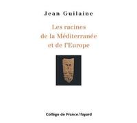 Racines de la Méditerranée et de l'Europe - Jean Guilaine - Fayard - broché - Etude
