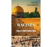 Racines Penser le conflit israélo-arabe - Israël Goldberg - Reinharc David - broché - Essai