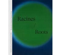 Racines Roots Œuvres de la Collection Garance Primat | Works from the Garance Primat Collection - Garance Primat - 5 Continents Eds - relié - Catalogue d'exposition