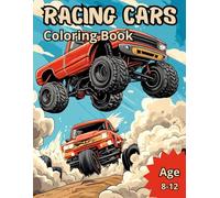 Racing Cars Coloring Book: Ultimate Racing Cars Coloring Book for Kids Ages 8-12 - Monster Trucks, Rally Cars, and More!