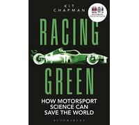 Racing Green: How Motorsport Science Can Save the World - THE RAC MOTORING BOOK OF THE YEAR