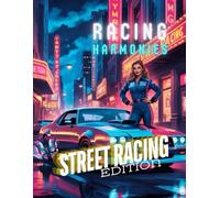 Racing Harmonies - Street Racing: Where Innovation Meets Beat