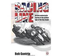 Racing Line: British motorcycle racing in the golden age of the big single - [Version Originale] Inconnu (Auteur)