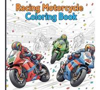 RACING MOTORCYCLE COLORING BOOK: 50 DIFFERENT MOTORCYCLES TO COLOR IN A FUN WAY