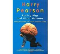Racing Pigs and Giant Morrows Harry Pearson (Auteur)