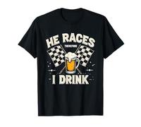 Racing Race He Races Therefore I Drink Funny Racing Humour T-Shirt
