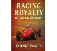 Racing Royalty: The Ascari Family Legacy