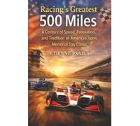 Racing’s Greatest 500 Miles: A Century of Speed, Innovation, and Tradition at America’s Iconic Memorial Day Classic