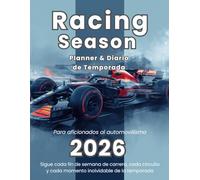 Racing Season 2026 Planner y Diario para Aficionados al Automovilismo: Sigue cada fin de semana de carrera, cada circuito y cada momento inolvidable de la temporada