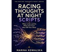 Racing Thoughts at Night Scripts: What to Say and Do When You Can’t Shut Off Your Mind