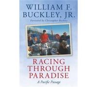 Racing Through Paradise by Buckley & & William F. & Jr. Buckley William F. Jr. (Auteur)