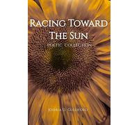 Racing Toward The Sun: Poetic Collection