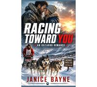 Racing Toward You: An Iditarod Romance