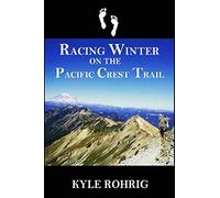 Racing Winter on the Pacific Crest Trail