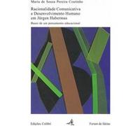 Racionalidade Comunicativa E Desenvolvimento Humano Em Jürgen Habermas. Bases De Um Pensamento Educa De Sousa Pereira Coutinho, Maria (Auteur)
