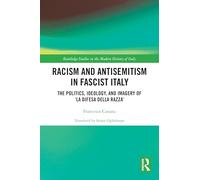 Racism and Antisemitism in Fascist Italy: The Politics, Ideology, and Imagery of ‘La Difesa della razza’