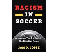 RACISM IN SOCCER: Unveiling the Shadows on the Beautiful Game