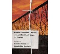 Racism in Southern Alberta and AntiRacist Activism for Change Racism in Southern Alberta and AntiRacist Activism for Change (Auteur)