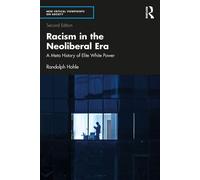 Racism in the Neoliberal Era A Meta History of Elite White Power - Randolph Hohle - Routledge - ebook (ePub) - Livre