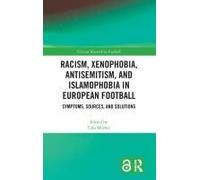 Racism, Xenophobia, Antisemitism, And Islamophobia In European Football
