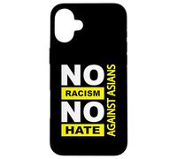 Racisme Anti-Asiatique, racisme Anti-Asiatique, Pas de racisme Pas de Haine Coque pour iPhone 16 Plus