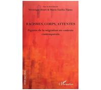 Racismes, corps, attentes Figures de la migration en contexte contemporain - Maria Emilia Tijoux - L'harmattan - broché - Essai
