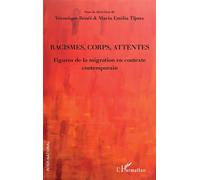 Racismes, corps, attentes Figures de la migration en contexte contemporain - Véronique Bénéï - L'harmattan - broché - Essai