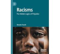 Racisms: The Hidden Logics of Prejudice