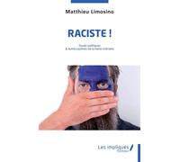 Raciste ! Essais poétiques et autres poèmes de la haine ordinaire - Matthieu Limosino - Les Impliqués - broché - Poésie