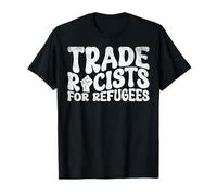 Racistes Anti-racisme pour Les réfugiés T-Shirt