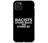 Racists: Stand Back and Stand by - Anti Racism Coque pour iPhone 11 Pro Max