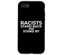 Racists: Stand Back and Stand by - Anti Racism Coque pour iPhone SE (2020) / 7/8