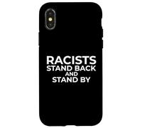 Racists: Stand Back and Stand by - Anti Racism Coque pour iPhone X/XS