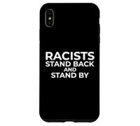 Racists: Stand Back and Stand by - Anti Racism Coque pour iPhone XS Max