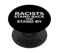 Racists: Stand Back and Stand by - Anti Racism PopSockets PopGrip Adhésif