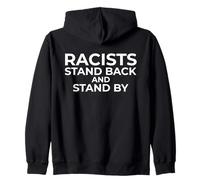 Racists: Stand Back and Stand by - Anti Racism Sweat à Capuche