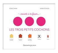 Raconte à ta façon... - Les Trois Petits Cochons Adrien Pichelin (Auteur), Sonia Chaine (Auteur)