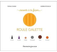 Sonia Chaine, Adrien Pichelin – Raconte à ta façon... - Roule Galette – Cartonné