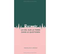 RACONTE: Le Ciel sur la terre dans le quotidien
