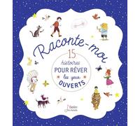 Raconte-moi...: 15 histoires pour rêver les yeux ouverts