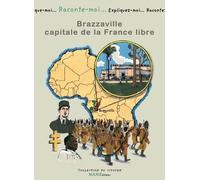 Raconte-Moi - Brazzaville, Capitale De La France Libre