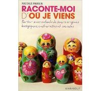 Raconte-moi d'où je viens de Nicole Prieur ( 8 avril 2009 )