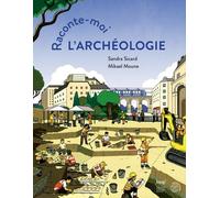 Sandra Sicard – Raconte-moi l’archéologie ! – cartonné – Actes Sud Jeunesse
