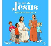 Raconte-moi la vie de Jésus